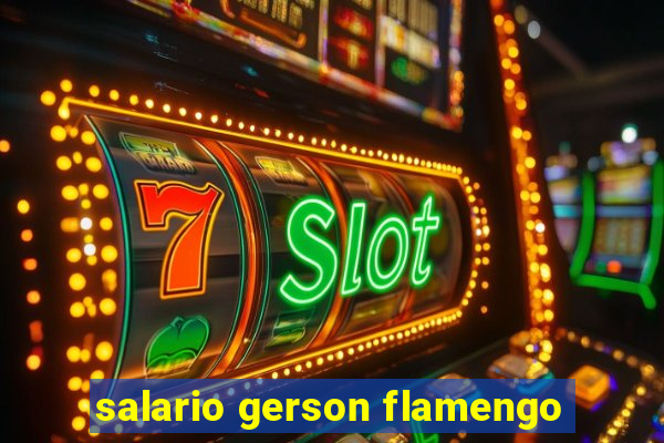 salario gerson flamengo